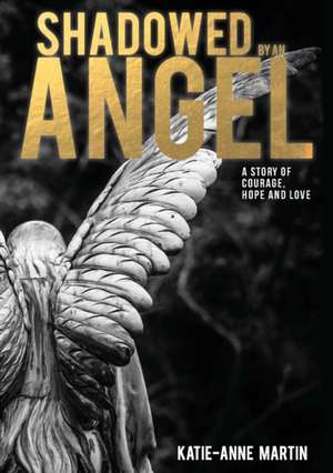 Shadowed by an Angel de Katie-Anne Martin