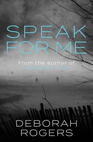 Speak for Me de Deborah Rogers