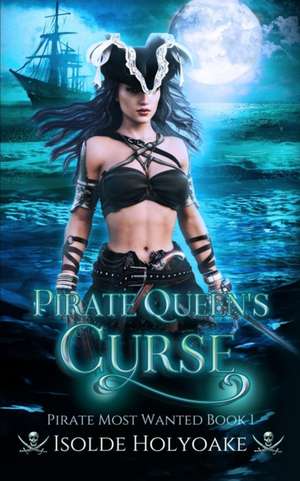 Pirate Queen's Curse de Isolde Holyoake