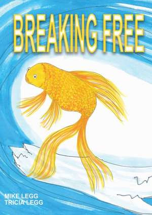 Breaking Free de Mike Legg