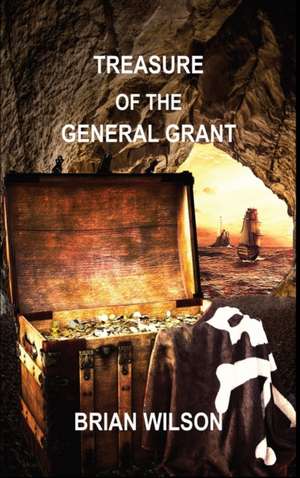 Treasure of the General Grant de Brian Wilson