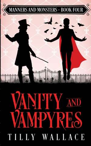 Vanity and Vampyres de Tilly Wallace