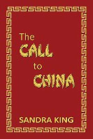 The Call to China de Sandra King