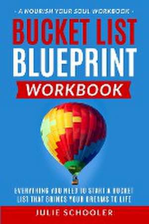 Bucket List Blueprint Workbook de Julie Schooler