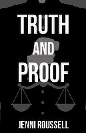 Truth and Proof de Jenni Roussell