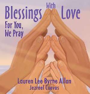 Blessings With Love de Lauren Lee Byrne Allan