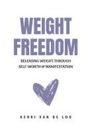 Weight Freedom de Kerri van de Loo