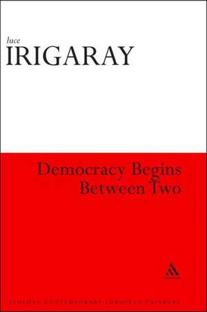 Democracy Begins Between Two de Luce Irigaray