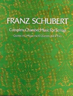 Complete Chamber Music for Strings de Franz Schubert