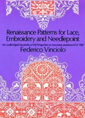 Renaissance Patterns for Lace, Embroidery and Needlepoint de Federico Vinciolo