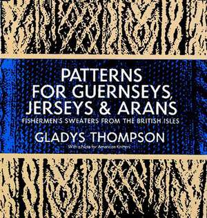 Patterns for Guernseys, Jerseys & Arans de Gladys Thompson