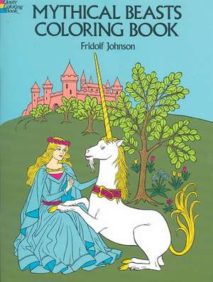 Mythical Beasts Coloring Book de Fridolf Johnson