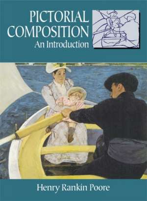 Pictorial Composition: An Introduction de Henry R. Poore