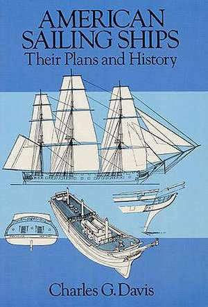 American Sailing Ships: Their Plans and History de Charles G. Davis