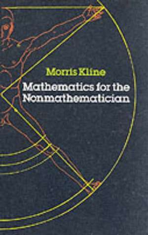 Mathematics for the Non-mathematician de Morris Kline