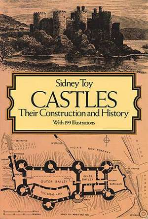 Castles: Their Construction and History de Sidney Toy