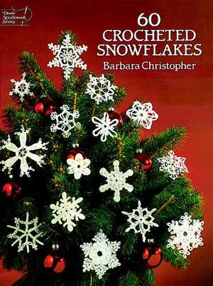 60 Crocheted Snowflakes de Barbara Christopher