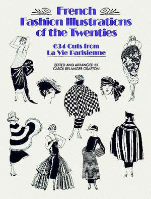 French Fashion Illustrations of the Twenties: 634 Cuts from La Vie Parisienne de Carol Belanger Grafton