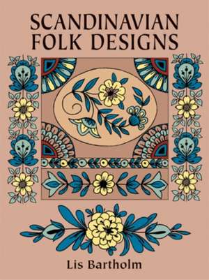 Scandinavian Folk Designs: A Manual and Model Book of the Pointed Pen Method de Lis Bartholm