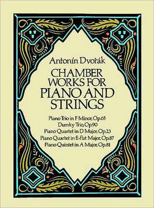 Chamber Works for Piano and Strings de Antonin Dvorák