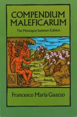 Compendium Maleficarum: The Montague Summers Edition de Francesco Maria Guazzo