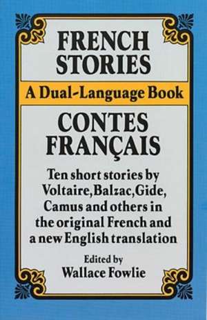 French Stories/Contes Francais: A Dual-Language Book de Wallace Fowlie