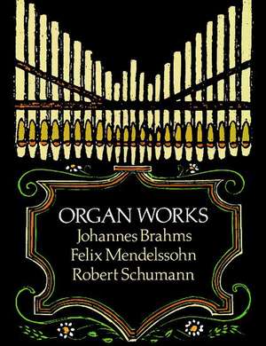 Organ Works de Johannes Brahms