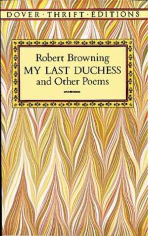 My Last Duchess and Other Poems de Robert Browning