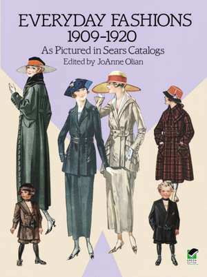 Everyday Fashions, 1909-1920, as Pictured in Sears Catalogs de Joanne Olian