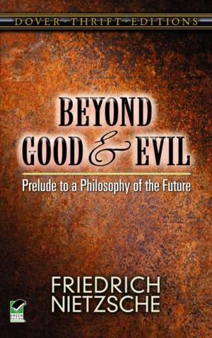 Beyond Good and Evil: Prelude to a Philosophy of the Future de Friedrich Wilhelm Nietzsche