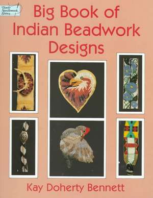 Big Book of Indian Beadwork Designs de Kay Doherty Bennett