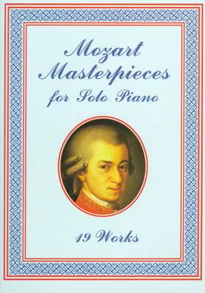 Mozart Masterpieces: 19 Works for Solo Piano de Wolfgang Amadeus Mozart