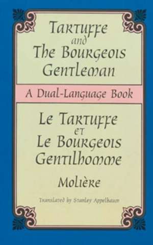 Tartuffe and the Bourgeois Gentleman: A Dual-Language Book de Moliere