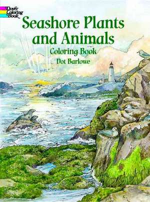 Seashore Plants and Animals Coloring Book de Dot Barlowe