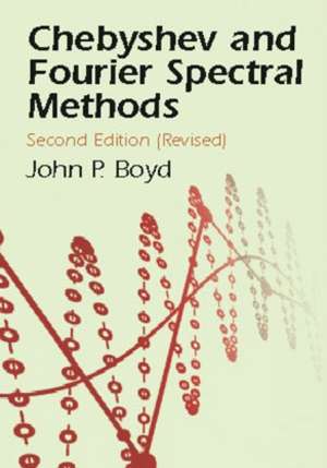 Chebyshev and Fourier Spectral Methods de John Philip Boyd