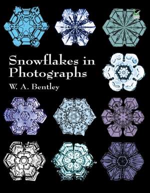 Snowflakes in Photographs de W. A. Bentley