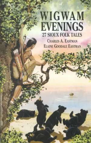 Wigwam Evenings: 27 Sioux Folk Tales de Charles Alexander Eastman