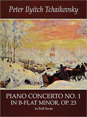 Piano Concerto No. 1 in B-Flat Minor, Op. 23, in Full Score de Peter Ilyitch Tchaikovsky