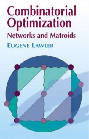 Combinatorial Optimization: Networks and Matroids de Eugene S. Lawler