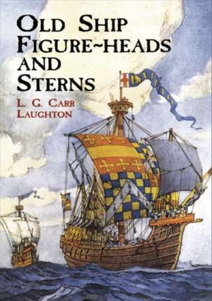 Old Ship Figure-Heads and Sterns de L. G. Carr Laughton