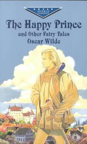 The Happy Prince and Other Fairy Tales de Oscar Wilde