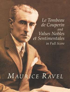 Le Tombeau de Couperin and Valses Nobles Et Sentimentales in Full Score de Maurice Ravel