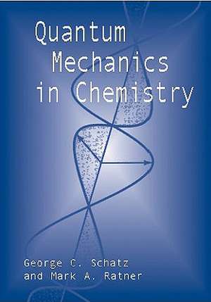 Quantum Mechanics in Chemistry de George C. Schatz