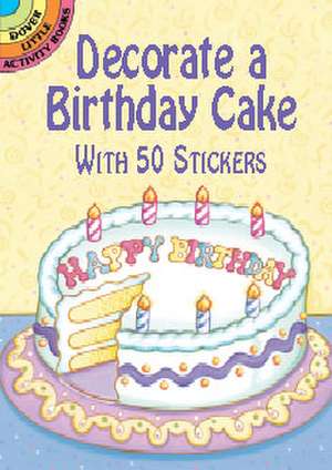 Decorate a Birthday Cake: With 50 Stickers de Robbie Stillerman