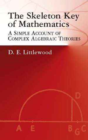 The Skeleton Key of Mathematics de D. E. Littlewood