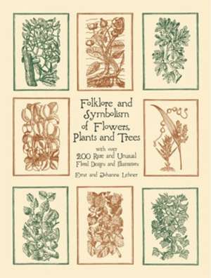 Folklore and Symbolism of Flowers, Plants and Trees de Ernst Lehner