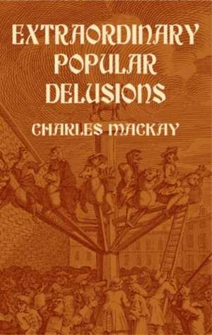 Extraordinary Popular Delusions de Charles MacKay