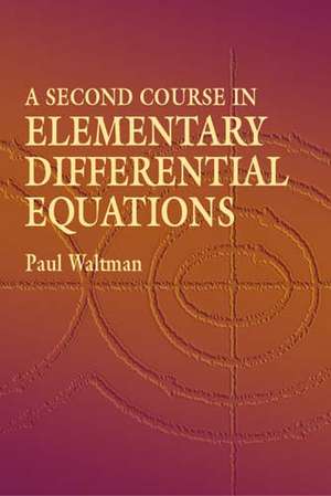 A Second Course in Elementary Differential Equations de Paul Waltman