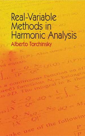 Real-Variable Methods in Harmonic Analysis de Alberto Torchinsky