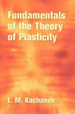 Fundamentals of the Theory of Plasticity de L. M. Kachanov